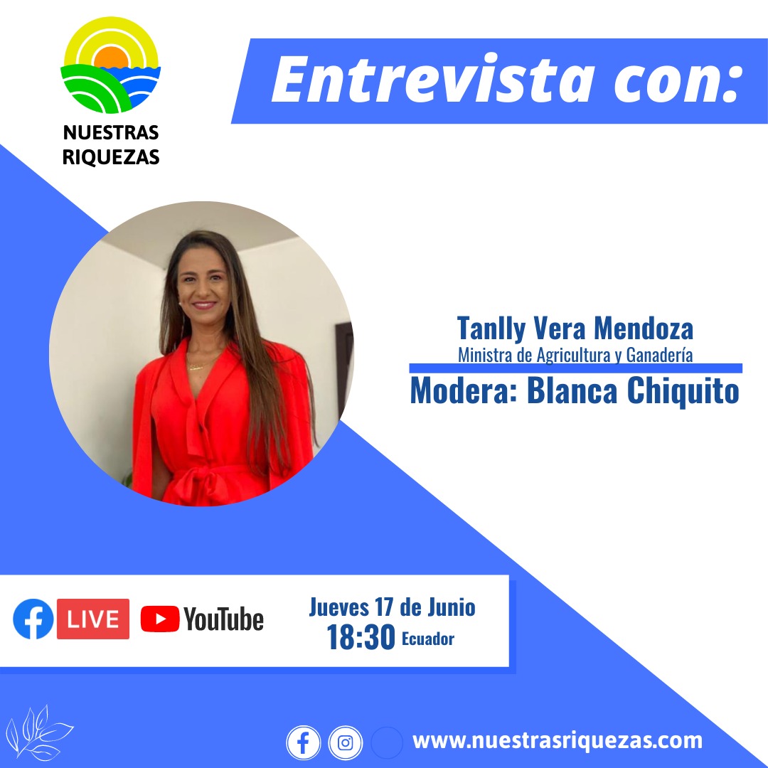 Hoy en Nuestras Riquezas Tanlly Vera, Ministra del MAG
