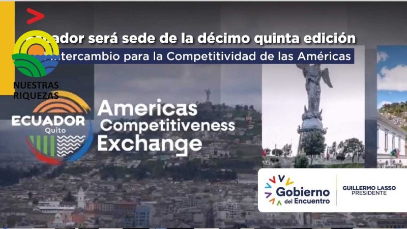 Ecuador será sede de la décimo quinta edición del Intercambio para la Competitividad de las Américas 